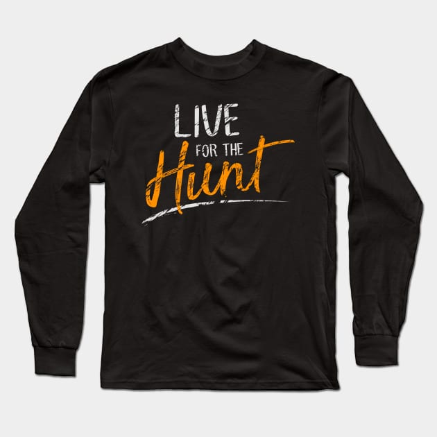 Live for the Hunt Long Sleeve T-Shirt by ThreadsMonkey